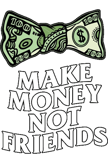 Drip Money, Drip Homer, Drip Burberry Diseño vectorial de un moño hecho con billetes de 100 dólares y la frase Make Money Not Friends en estilo streetwear para camisetas.