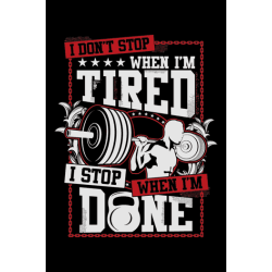 I Don’t Stop When I’m Tired, I Stop When I’m Done: Diseño motivacional con silueta de un atleta levantando barra